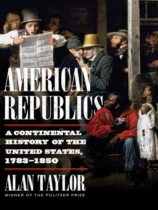 Title details for American Republics by Alan Taylor - Wait list